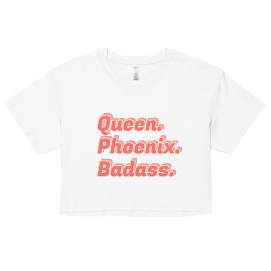 Women’s Queen. Phoenix. Badass. Crop Top